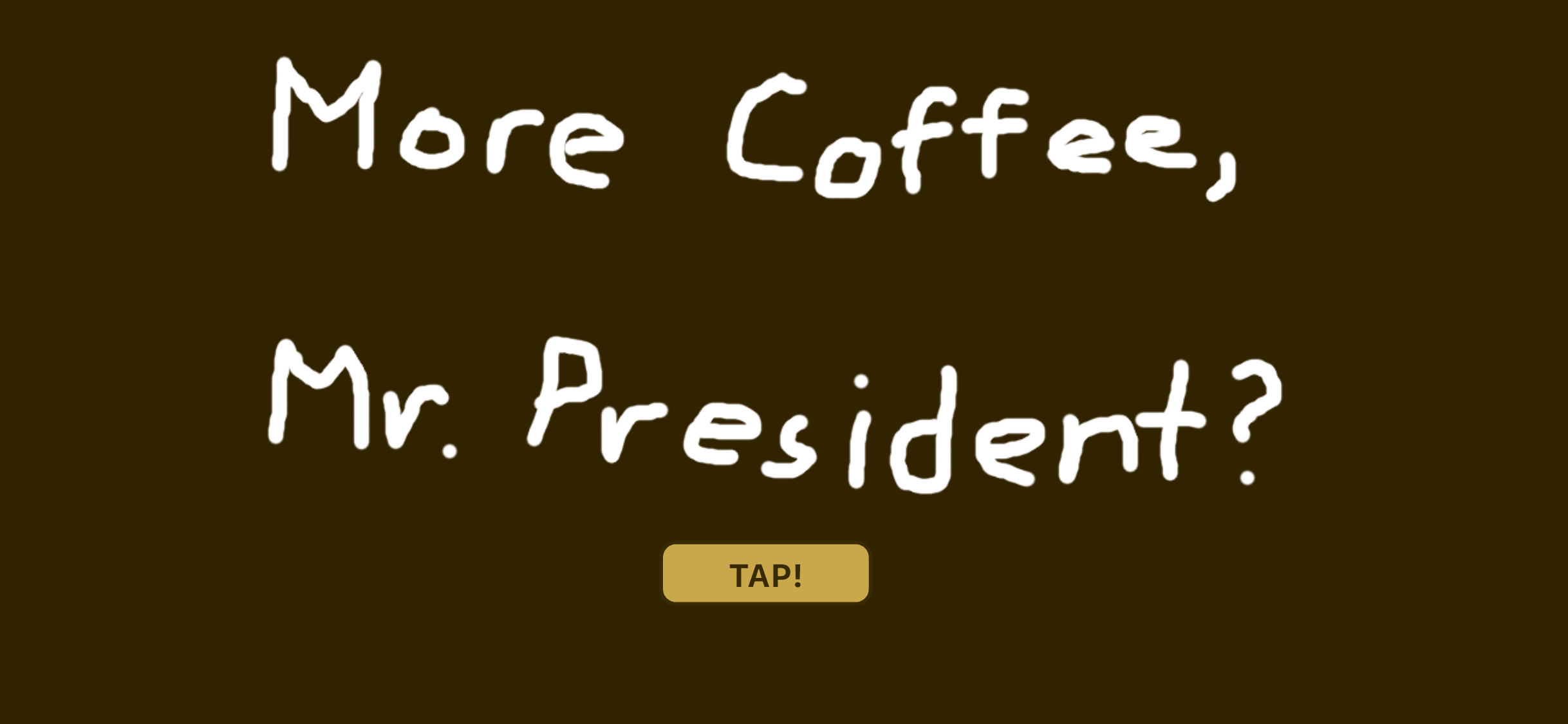 More Coffee, Mr. President? title screen